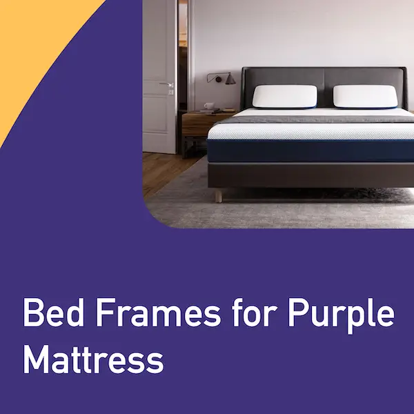 7 Best Bed Frames for Purple Mattress (2020 Updated)