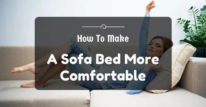 7 Ways On How To Make A Sofa Bed More Comfortable