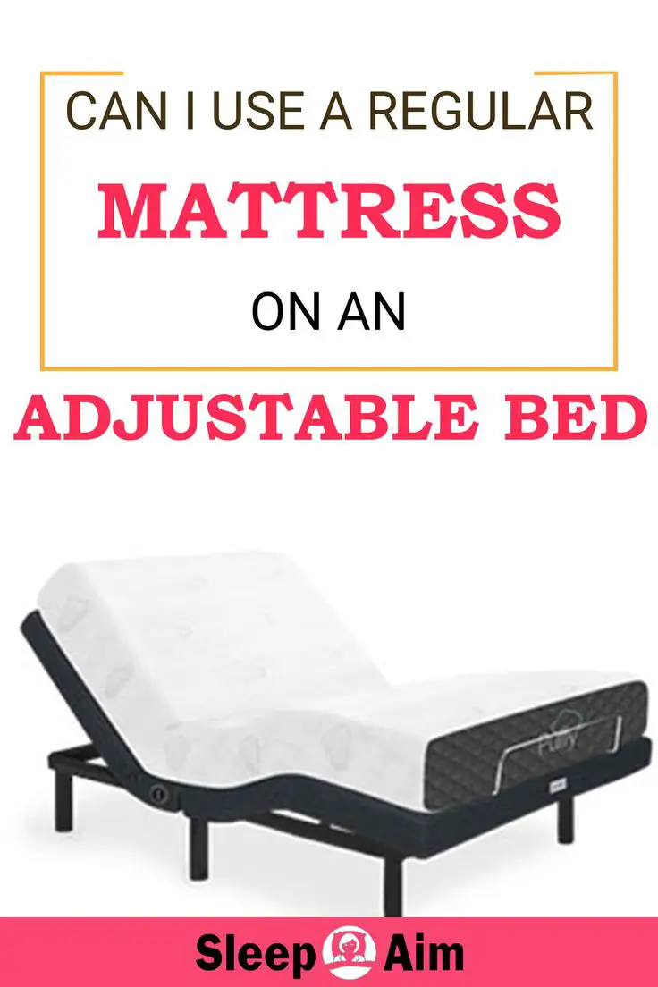 Can I Use a Regular Mattress on an Adjustable Bed in 2021 ...