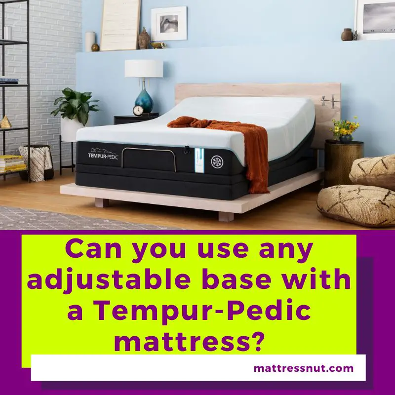 Can you use any adjustable base with a Tempurpedic mattress? Our guide