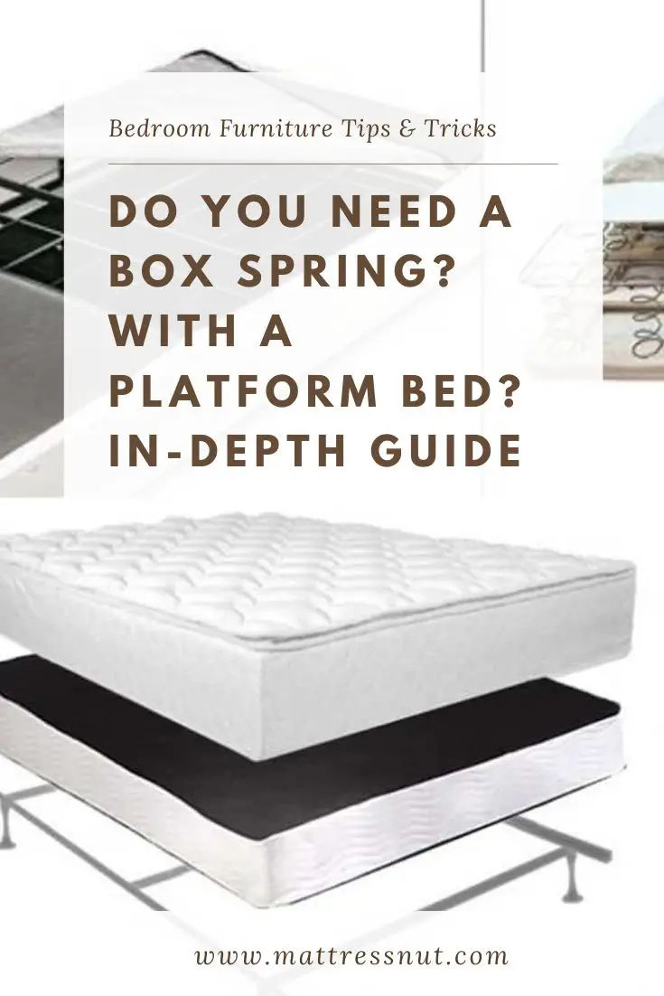 Do You Need A Box Spring? With a Platform bed? 10 pg ...