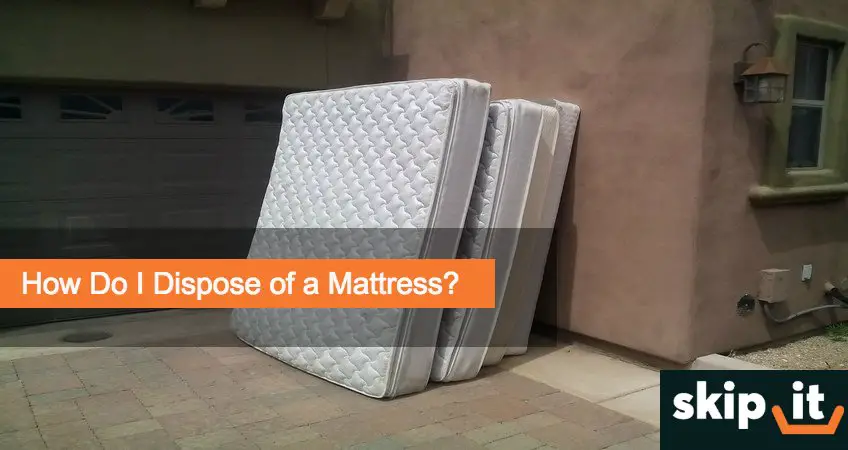 How Do I Dispose of a Mattress?