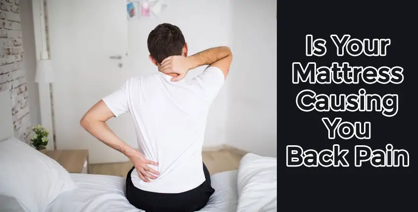 How Do You Know If Your Mattress Is Causing Back Pain
