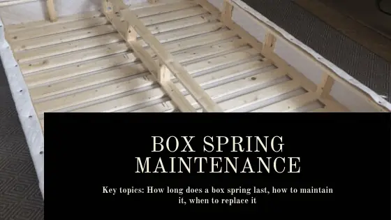 How Long Does a Box Spring Last? ++Tips to Fix and Maintain