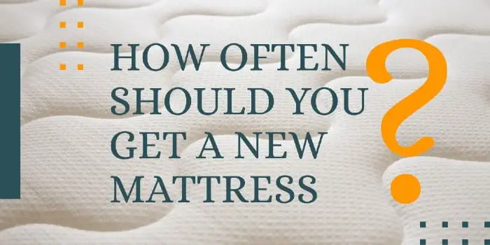 How Often Should You Get A New Mattress?