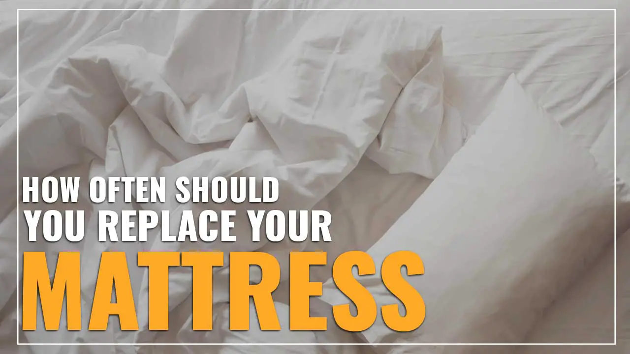 How Often You Should Replace Your Mattress (Explained!)
