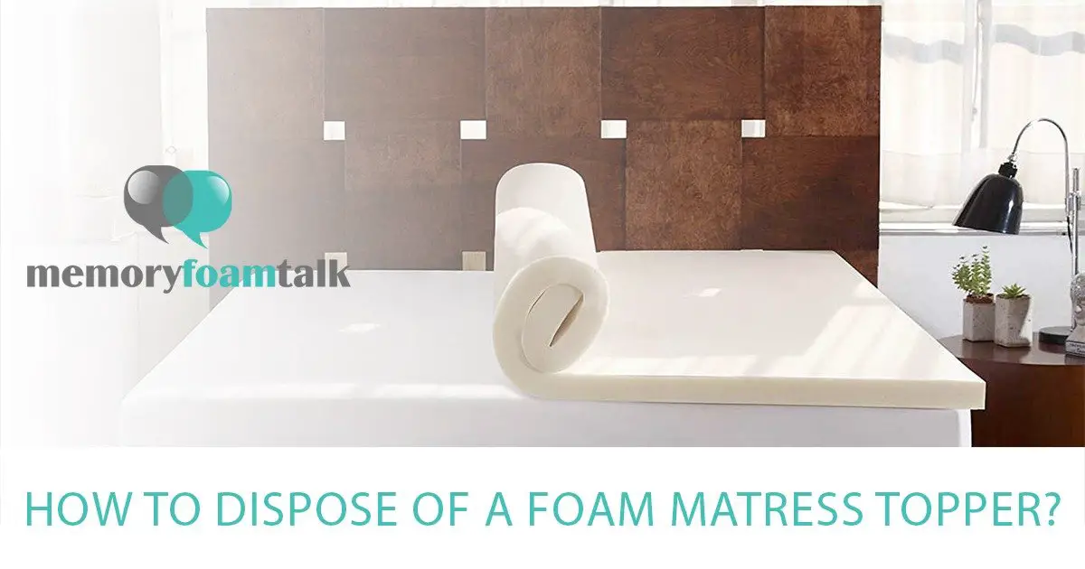 How to Dispose of a Foam Mattress Topper?