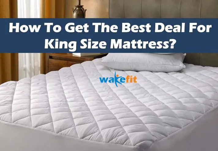 How To Get The Best Deal For King Size Mattress?
