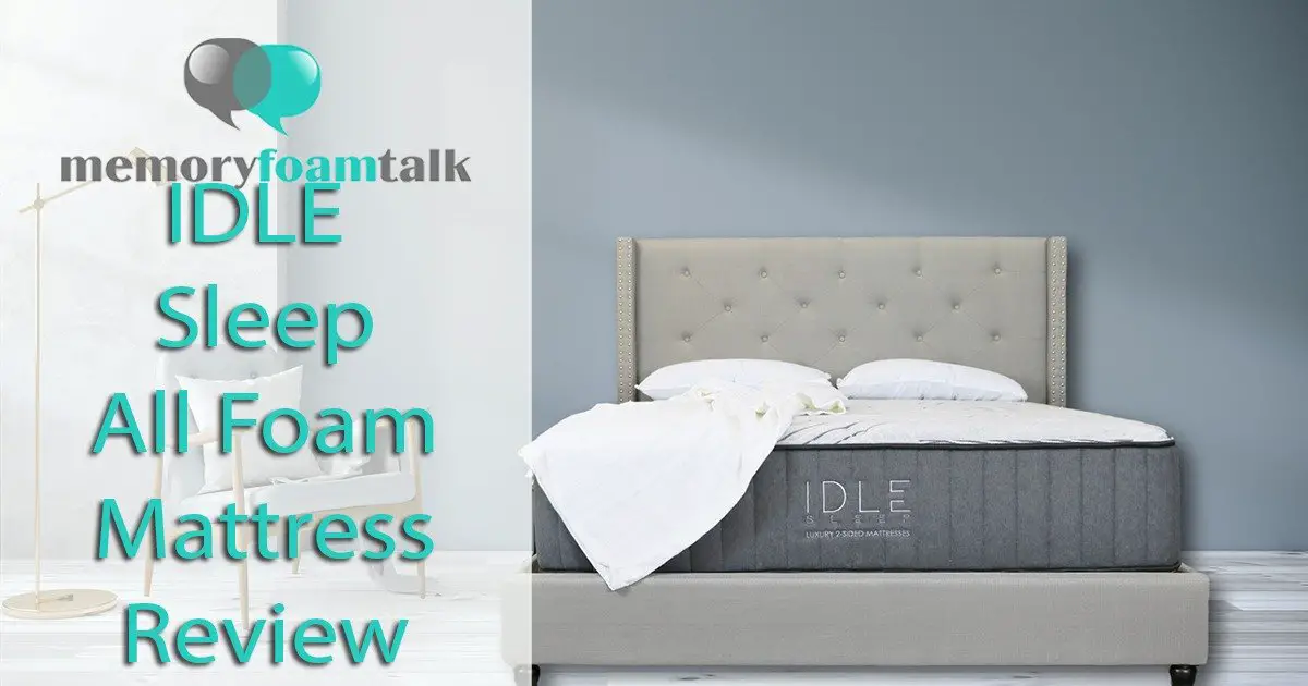 IDLE Sleep All Foam Mattress Review 2020